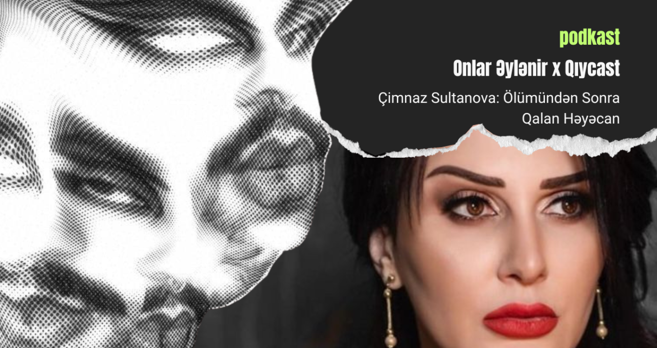 Çimnaz Sultanova: Ölümündən Sonra Qalan Həyəcan