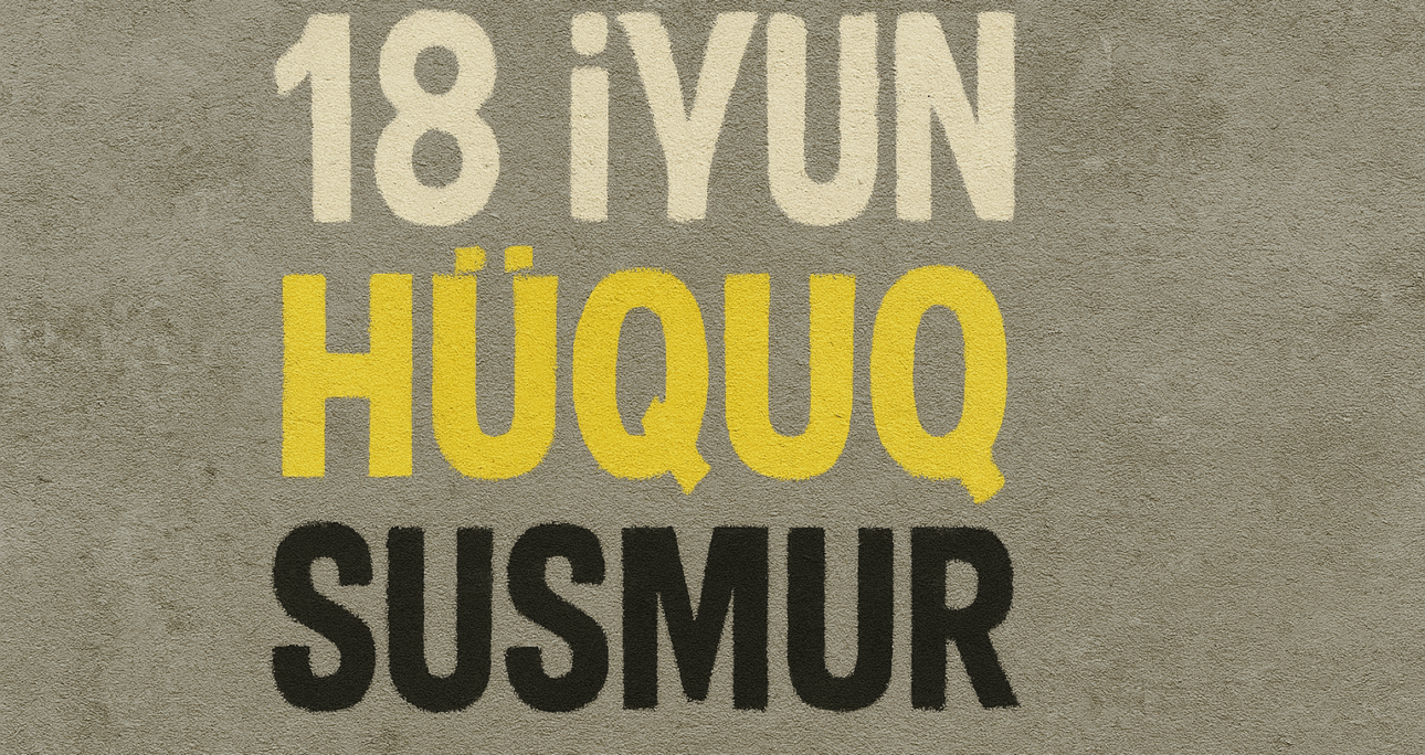 18 İyun Azərbaycanda: Bu Gün Kimin Hüququ Var?